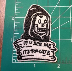 2/$10 If You See Me Black and White Grim Reaper Patch